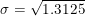 \small \sigma = \sqrt{1.3125}