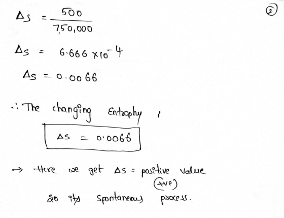 As = 500 750,000 As = 6.666 X10-4 As = 0.0066 . The changing Entrophy | As = 0.0066 Here we get as = positive value Ave) Spor