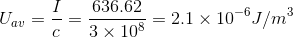 U_{av} = \frac{I}{c}=\frac{636.62}{3\times 10^{8}}=2.1\times 10^{-6}J/m^{3}