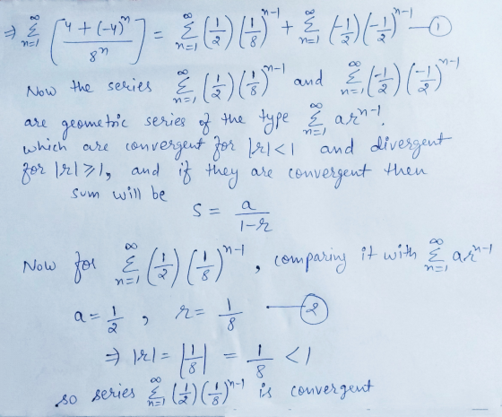 4 + (-4) n=1 N=l my Now the series! 20097+3 +4 +34) 2.1) (61* and (0) ) are geometric series of the type of which are conver