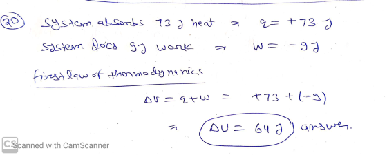 - system absorbs 73 a heat a q=+73 J system does gy work a w=-gj firstlaw of thermodynanics ou = qtw = +73 +(-9) a au= 642 an