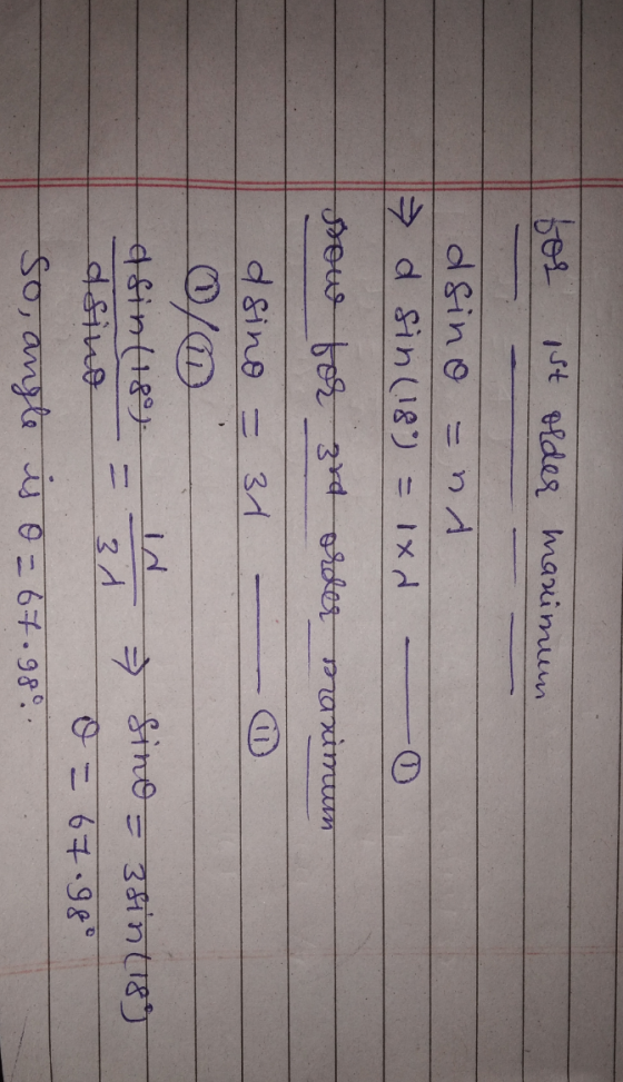 for ist older manimun, dsino = A → d sin (18) = ixd you for 3rd order maximum asino = 31 0/0 asin(180) sino = = 3sin (189 3d
