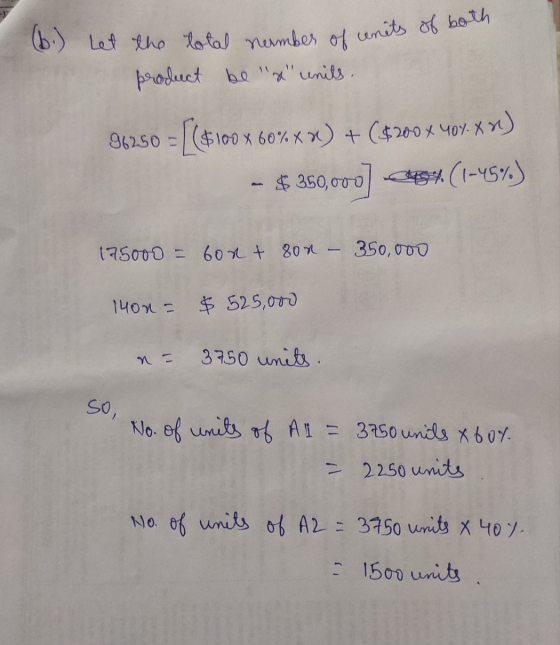 (6.) Let the total neember of units of both product be s units. 36250 = [(4100 X 60% Xx) + ($2004 407.*~) - $ 350,000) 454(