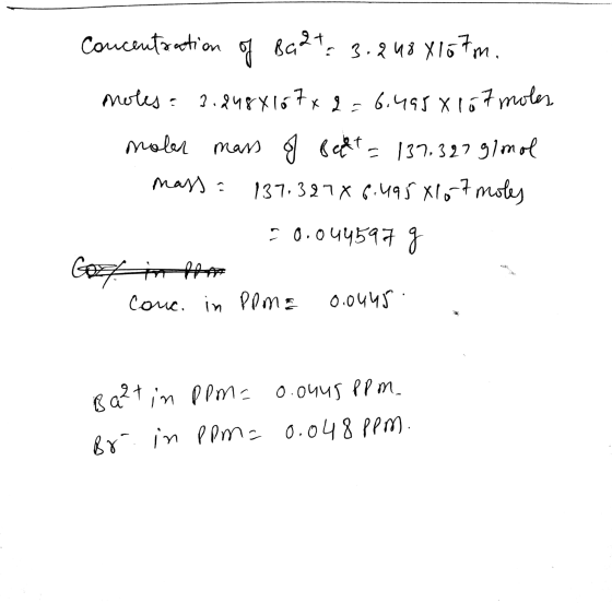 of Ba2+, Concentration 8021: 3.298x167m. moles: 2.848X167x2=6.495 X167 moles moler mass of Bett = 137.327 g/mol massa 137.327
