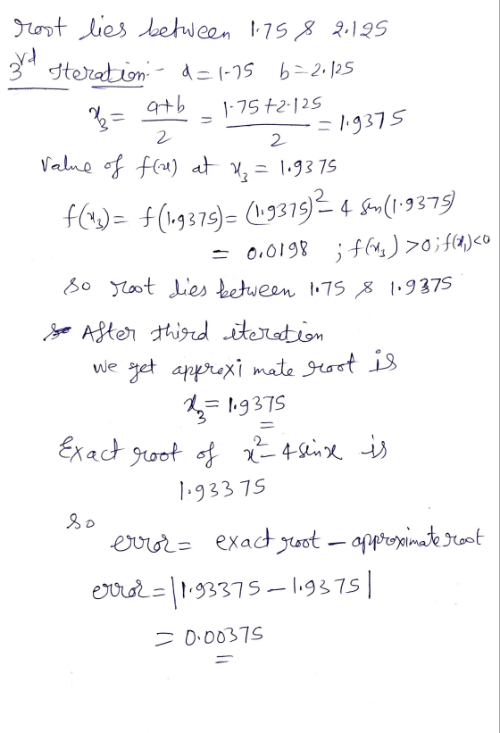 root lies between 1.758 2125 3rd = 1.9375 Iteration d=1-75 b=2.125 atb f= 1.75 +2-125 2 2 Value of f(x) at U₂ = 1.9375 f(1) =