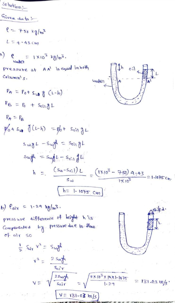 Solution - Given data e = 750 kg/m3 LE4:43 cm ^) e = 1X103 kg/m3. water Pressure at A Al is equal in both Columns. water A P