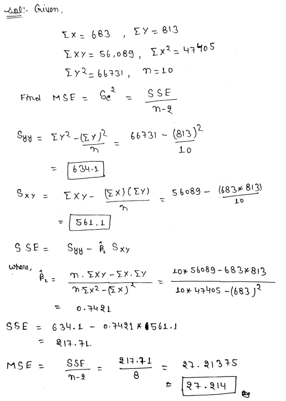 sal: Given, EX- 683 EY - 813 1 Ex? = 47405 EXY = 56,089, Iy2-66731, n-10 MSE - Se SSE n-2 २ Find Syy [1²_(Ex)? 66731 - (813)?