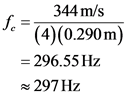 344 m/s
(4)(0.290 m)
= 296.55 Hz
297 Hz
