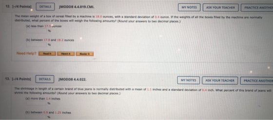 12. (-/4 Points) DETAILS JMODD8 4.4.019.CMI. MY NOTES ASK YOUR TEACHER PRACTICE ANOTHER The mean weight of a box of cereal fi