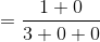 =\frac{1+0}{3+0+0}