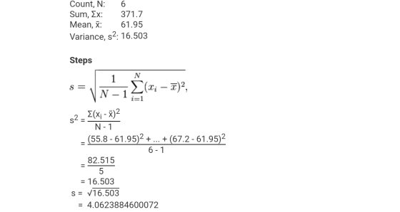 Count, N: 6 Sum, Ex: 371.7 Mean, X: 61.95 Variance, s2: 16.503 Steps N S = i=1 1 (r; - 7), VN 1 s2= Elxi - 7)2 N-1 (55.8 - 61