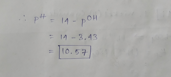 .: pH = 14-POH = 14 -3.43 = 10.57