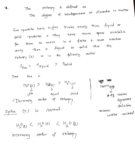 B. The entropy is defined as or disorder in matter 1. The of sandromness degree Gad oparticles have higher kinetic energy tha