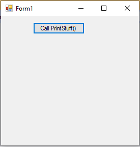 . Form1 - 0 x Call PrintStuff