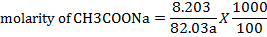 8.203 1000 -x 100 molarity of CH3COONa 82.03a