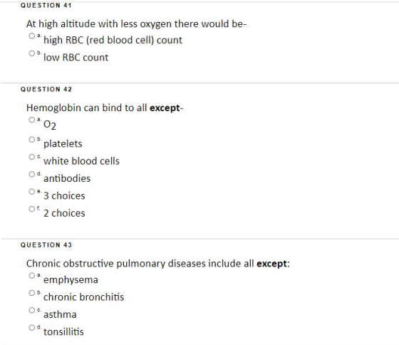 QUESTION 41 At high altitude with less oxygen there would be- high RBC (red blood cell) count low RBC count b QUESTION 42 Hem