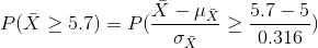 K-PX Z OX 5.7-5. P(X > 5.7) = PC 0.316