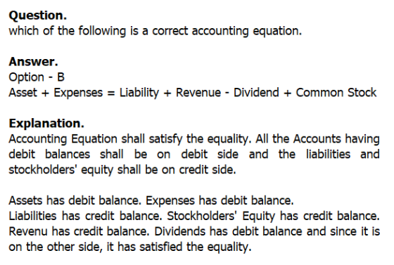 Question. which of the following is a correct accounting equation. Answer. Option - B Asset + Expenses = Liability + Revenue