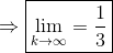 \Rightarrow \boxed{\lim_{k\rightarrow \infty}=\frac{1}{3}}