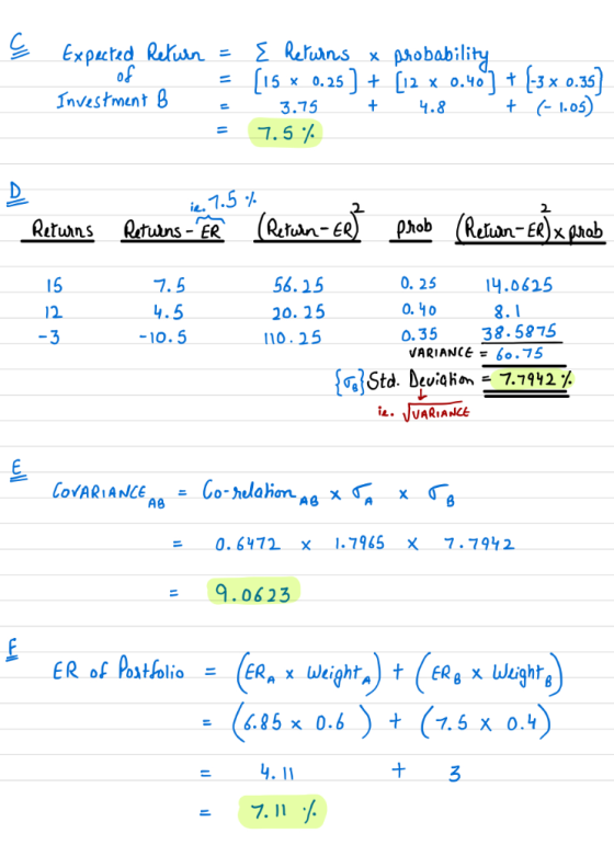 Ç Expected Return = of = Investment B = E Returns x probability (15 x 0.25 + [12 x 0.40) + (-3 x 0.35 3.75 + 4.8 + (-1.05) 7.