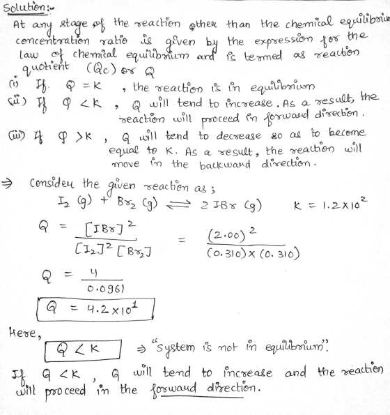9 > Solution At any stage of the reaction other than the chemical equilibrium concentration ratio is given by the expression