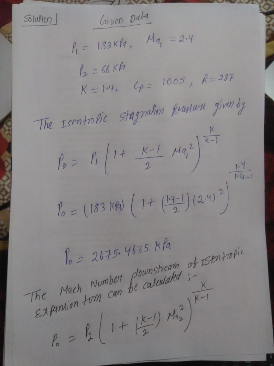 Solution | Given Data P = 183kPa, Ma = 214 12 = 66 Kla K = 114 Cp= 1005, R=287 The Isen topic stagnahm prasywu given by 1.4 1