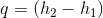 q=\left ( h_{2}-h_{1} \right )