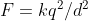 F=kq^{2}/d^{2}