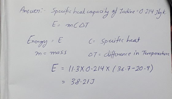 Ans wen: Speuhc head capaohy todine -0 214 Jyk E- MCAT Enogy E C Specifc heat M masS 47-difference in Temperatre 1 E = 11-3X0