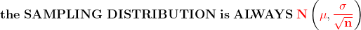 ( the SAMPLING DISTRIBUTION is ALWAYS N | Ju