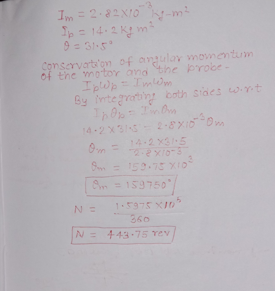 Im = 2.82 810 kg-m² Ib = 14.2kg mi o = 31.50 Conservation of angular momentum. of the motor and the probe- Ip Wp - ImWm By in