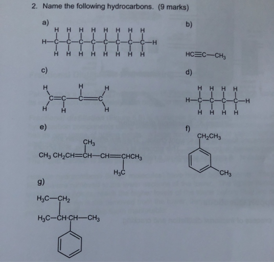 2. Name the following hydrocarbons. (9 marks) а) нннннннн І І І І І І І І н-с-с-с-с-с-с-с-с-н | | | | | Нc=c-cн, Ф І І of III