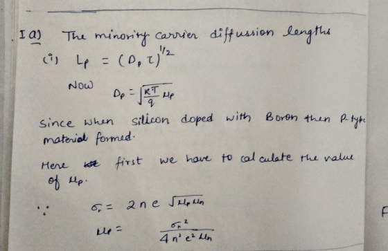 diffussion lengths D.Ia) The minority carrier i Lp = (0, 2)2 Now Dp = (kt up since when silicon doped with Boron then P-type