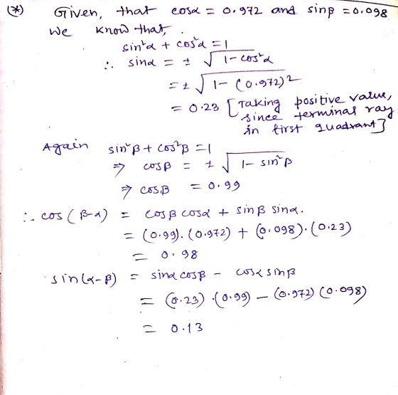 (*) = 2 Given that cosa = 0.972 and sing = 0.098 we know that sinta + cosa=1 sina = + -costa 1- (0.972) = 0.23 [Taking positi