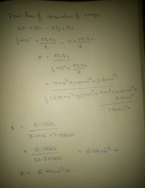 From Pam of conservation of Energy KEi + PET - KES + PER v . 0+32 mun + K9 92 - 9x109 x 4 60x10x 3.30x10 + (670x16 319) (74)