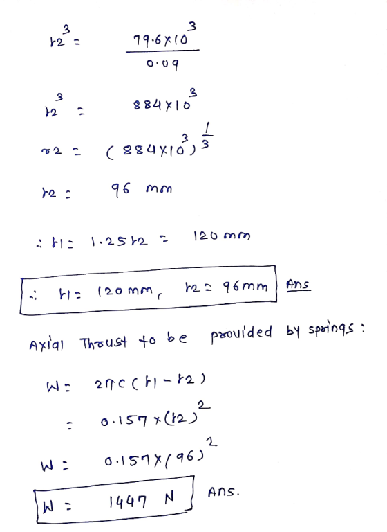 12 - 99.6410 0.09 884 X10 12 12 = (884810) } 12 96 mm able 1.2562 120 mm . h= 120mm, r2 = 96mm / ans Axial Thoust to be prov