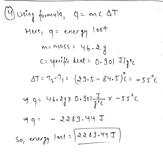 ☺ using formula, q=mcat Here, q= energy lost m= mass = 46.2g (= specific heat = oogol Ilgic AT = Ty-T, = (29.5-84.5)2 = -55°C