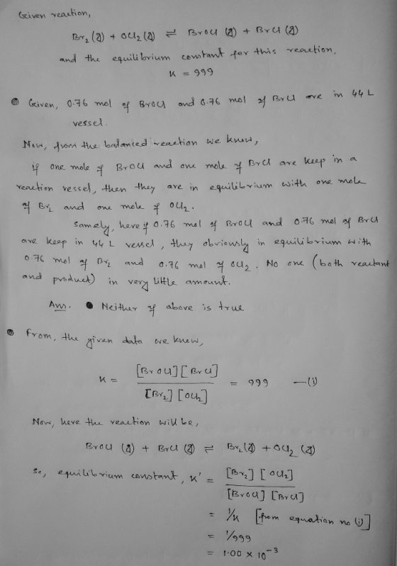 Griven reaction, Br₂ (2) + Och (2) Brou (2) + Brer (8) and the equilibrium constant for this reaction, K =999 Griven, 0.76 mo