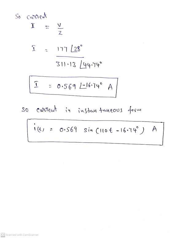 So current I NK I 177 [28° 311.13 444.740 K) = 0.569 L-16.74° A so current in instantaneous forme icts 0.569 Sin Cilot -16.74