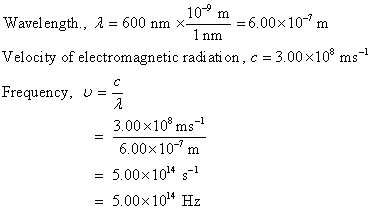 Wavelength., A 600 nm x. 6.00x10-m Velocity of electromagnetic radiation, c 300x10 ms Frequency, u 6.00x10 m hm 3.00x108 ms-