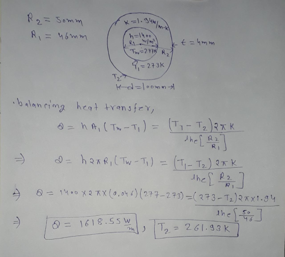 fx=1.94 R2 = Somm Ri = 46mm hop k Rom k t=4mm (Tw=2774 R 9. = 273K kd=loommt balancing heat transfer, &= hA, (TwoT) = (T., -