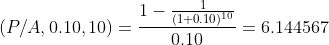 1 - (Ρ/Α, 0.10, 10) =- (1+0, 10) 10 - = 6.144567 0.10