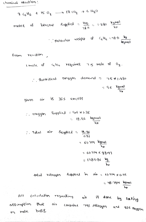 chemical reaction: & Coho + 15 o 12 coq + 6 HQO moles of benzene supplied = 100 78.11 1.280 kgmol hr of Co Hg =78-11 kg Molec