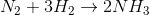 N_{2}+ 3H_{2}\rightarrow 2NH_{3}