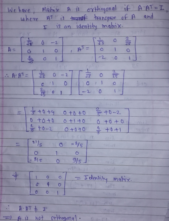 We have, Manix A is orthogonal if A-AT= I where At is transf transpare of A and is an identity matrix. I 2 - 0 -2 1 ts o all