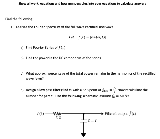 Show all work, equations and how numbers plug into your equations to calculate answers Find the following: 1. Analyze the Fou