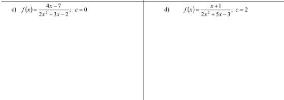 x+1 4x – 7 c) f(x)= ; c= 0 2x2 + 3x – 2 d) f(x)= 2x2 + 5x – 3 ; C = 2
