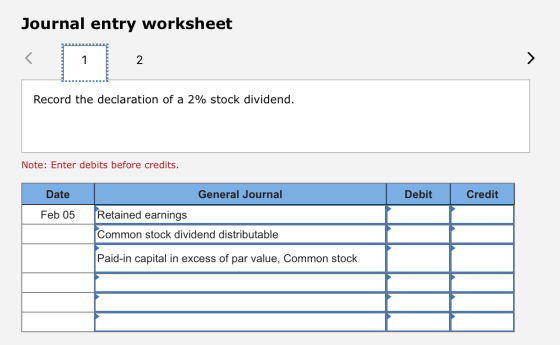 Journal entry worksheet > 1 2 Record the declaration of a 2% stock dividend. Note: Enter debits before credits. Date General