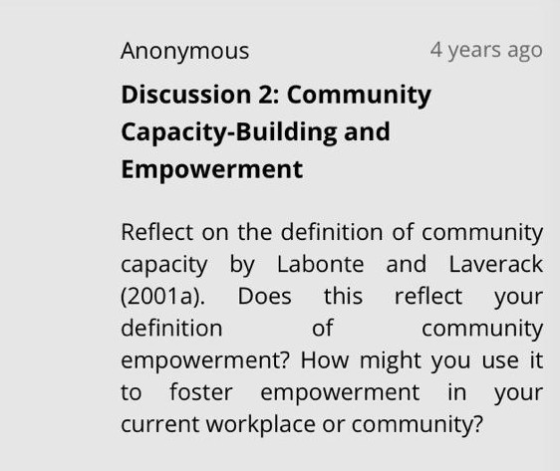 Anonymous 4 years ago Discussion 2: Community Capacity-Building and Empowerment Reflect on the definition of community capaci