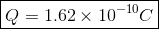 Q = 1.62 × 10-10C